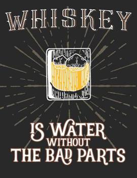 Whiskey Tasting Buch: Dein pers�nliches Verkostungsbuch zum selber ausf�llen ♦ f�r �ber 100 Whisky Sorten ♦ Gro�z�giges A4+ Format ♦ Motiv: Water without bad parts - Glas