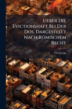 Paperback Ueber Die Evictionshaft Bei Der Dos, Dargestellt Nach Römischem Recht [German] Book