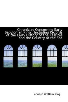 Paperback Chronicles Concerning Early Babylonian Kings: Including Records of the Early History of the Kassites Book