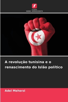 Paperback A revolução tunisina e o renascimento do Islão político [Portuguese] Book