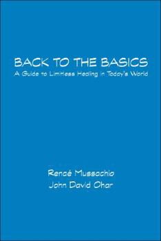 Paperback Back To The Basics: A Guide to Limitless Healing in Today's World Book