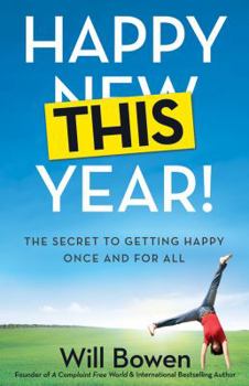 Hardcover Happy This Year!: The Secret to Getting Happy Once and for All Book