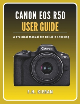 Paperback Canon EOS R50 User Guide: A Practical Manual for Reliable Shooting Book