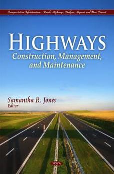 Hardcover Highways: Construction, Management, and Maintenance (Transportation Infrastructure-roads, Highways, Bridges, Airports and Mass Transit) Book