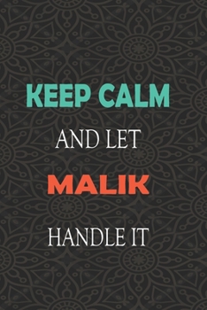 Paperback Keep Calm and let MALIK handle it: Lined Notebook / Journal Gift for a Boy or a Man names MALIK, 110 Pages, 6x9, Soft Cover, Matte Finish Book