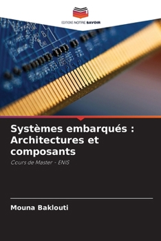Systèmes embarqués: Architectures et composants (French Edition)
