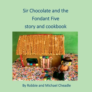 Paperback Sir Chocolate and the Fondant Five Story and Cookbook Book