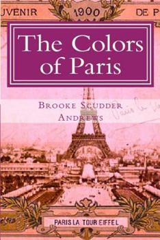 Paperback The Colors of Paris: Escapades in the 1907 Parisian Art Scene Book