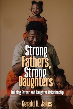 Paperback Strong Father's, Strong Daughters: Building Father and Daughters Relationship Book
