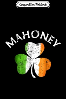 Composition Notebook: Mahoney Irish Shamrock St Patricks Day  Journal/Notebook Blank Lined Ruled 6x9 100 Pages