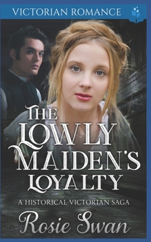 Paperback The Lowly Maiden's Loyalty: A Historical Victorian Saga Book