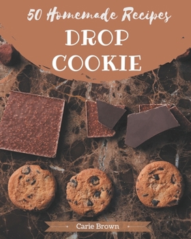 Paperback 50 Homemade Drop Cookie Recipes: Enjoy Everyday With Drop Cookie Cookbook! Book