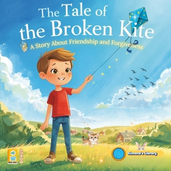 The Tale of the Broken Kite: A Story About Friendship and Forgiveness