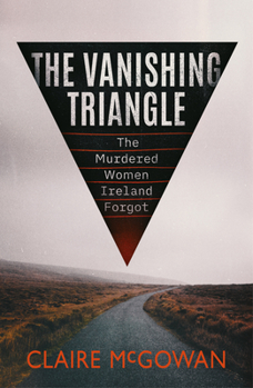 Paperback The Vanishing Triangle: The Murdered Women Ireland Forgot Book