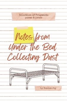 Paperback Notes From Under The Bed Collecting Dust: Selection of Fragments: poems and prose Book