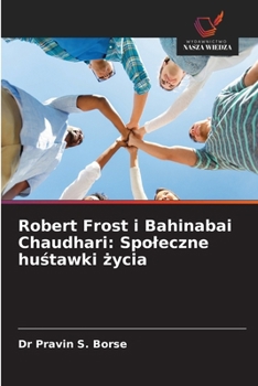 Robert Frost i Bahinabai Chaudhari: Spoleczne hustawki zycia (Polish Edition)