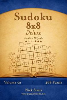 Paperback Sudoku 8x8 Deluxe - Da Facile a Difficile - Volume 52 - 468 Puzzle [Italian] Book
