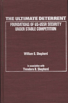 Hardcover The Ultimate Deterrent: Foundations of Us-USSR Security Under Stable Competition Book