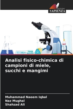 Analisi fisico-chimica di campioni di miele, succhi e mangimi (Italian Edition)