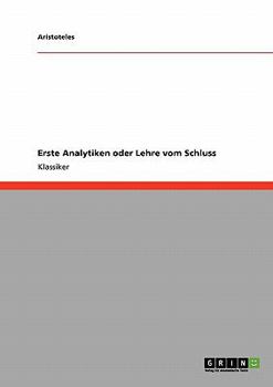 Paperback Erste Analytiken oder Lehre vom Schluss [German] Book