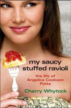 Hardcover My Saucy Stuffed Ravioli: The Life of Angelica Cookson Potts Book