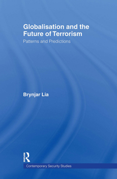 Paperback Globalisation and the Future of Terrorism: Patterns and Predictions Book