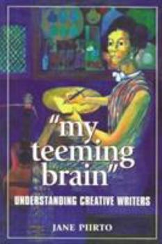 Paperback My Teeming Brain: Understanding Creative Writers Book