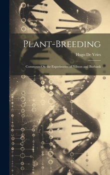 Hardcover Plant-Breeding: Comments On the Experiments of Nilsson and Burbank Book