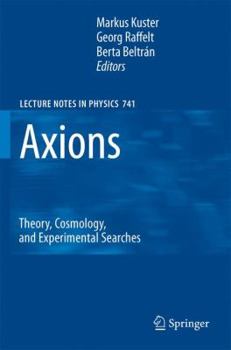 Hardcover Axions: Theory, Cosmology, and Experimental Searches Book