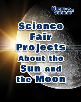 Library Binding Science Fair Projects about the Sun and the Moon Book