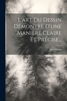 Paperback L'art Du Dessin Démontré D'une Manière Claire Et Précise... [French] Book