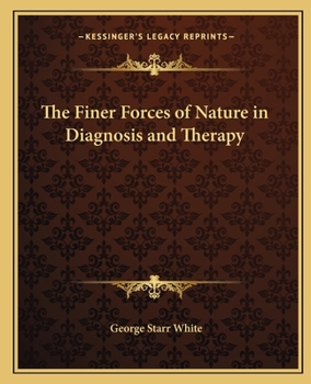 Paperback The Finer Forces of Nature in Diagnosis and Therapy Book