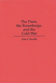 Hardcover The Press, the Rosenbergs, and the Cold War Book