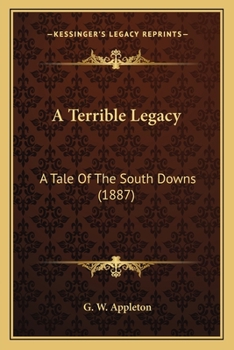 Paperback A Terrible Legacy: A Tale Of The South Downs (1887) Book