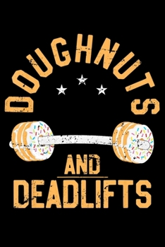 Paperback Doughnuts And Deadlifts: Funny Notebook&#65533;journal college ruled for Doughnut Lovers - Food Pun - Gift for Sprinkled Donuts & Cupcakes Girl Book