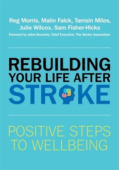 Paperback Rebuilding Your Life After Stroke: Positive Steps to Wellbeing Book