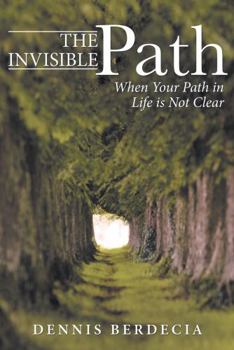 Paperback The Invisible Path: When Your Path in Life Is Not Clear Book