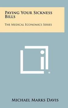 Hardcover Paying Your Sickness Bills: The Medical Economics Series Book