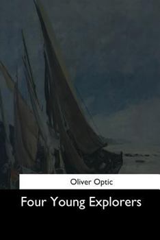 Four Young Explorers: Or, Sight-Seeing in the Tropics - Book #3 of the All Over the World - third series