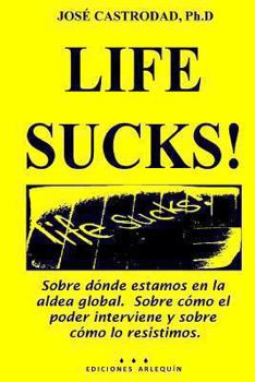 Paperback Life Sucks!: Sobre dónde estamos en la aldea global. Sobre cómo el poder interviene y sobre cómo lo resistimos. [Spanish] Book
