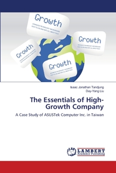 The Essentials of High-Growth Company: A Case Study of ASUSTek Computer Inc. in Taiwan