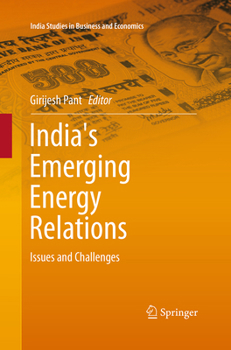 India's Emerging Energy Relations: Issues and Challenges