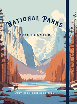 Hardcover National Parks 2026 Weekly Planner: July 2025 - December 2026 Book