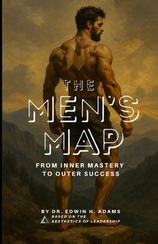 The Men's Map: From Inner Mastery to Outer Success