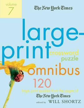 Paperback The New York Times Large-Print Crossword Puzzle Omnibus, Volume 7: 120 Large-Print Puzzles from the Pages of the New York Times [Large Print] Book
