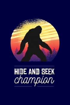 Hide and Seek Champion: Funny Bigfoot Camping Gift Retro Sunset Bigfoot is Real Gift For Sasquatch Believer Journal 6 x 9(15.24 x 22.86 cm), 120 Pages (Bigfoot Themed Book)