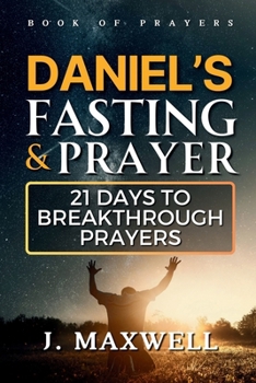 Paperback Daniel's Fasting and Prayers: 21 Days to Breakthrough Prayers Book