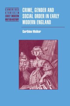 Crime, Gender and Social Order in Early Modern England - Book  of the Cambridge Studies in Early Modern British History