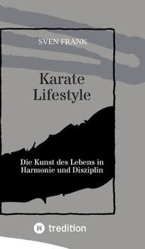 Karate Lifestyle: Die Kunst des Lebens in Harmonie und Disziplin