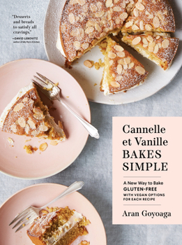 Hardcover Cannelle Et Vanille Bakes Simple: A New Way to Bake Gluten-Free (with Vegan Options for Each Recipe) Book